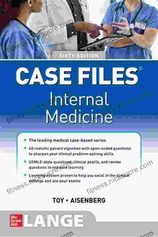 Case Files Internal Medicine, Sixth Edition Case Files Internal Medicine Sixth Edition