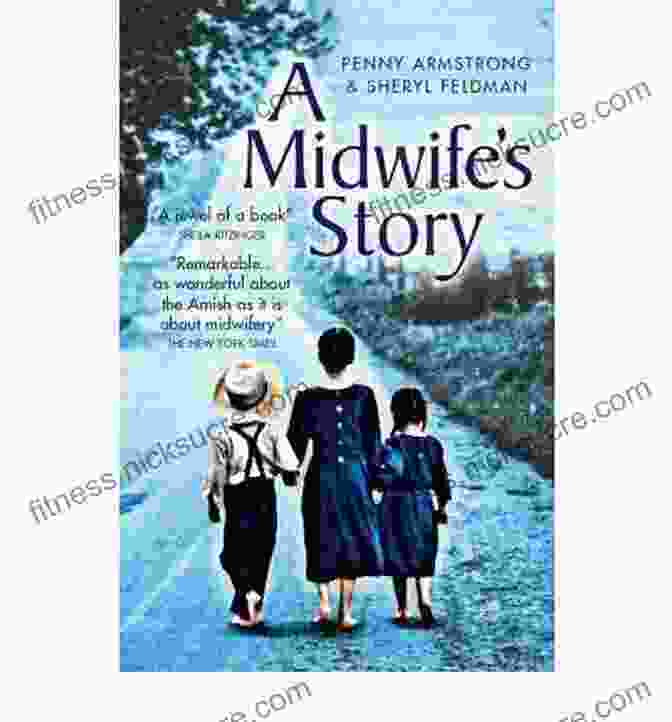 Penny Armstrong, A Seasoned Midwife, Exuding Warmth And Compassion A Midwife S Story Penny Armstrong