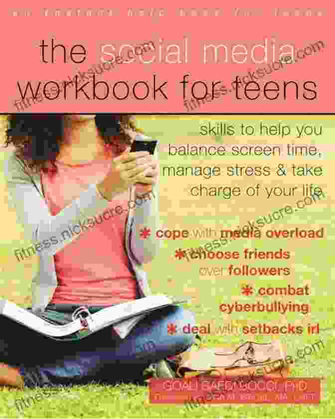 The Social Media Workbook For Teens The Social Media Workbook For Teens: Skills To Help You Balance Screen Time Manage Stress And Take Charge Of Your Life