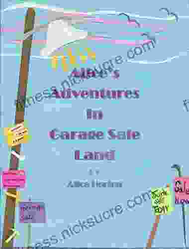 Alice S Adventures In Garage Sale Land: A Decade Of Saturdays Gone To Garage Sales