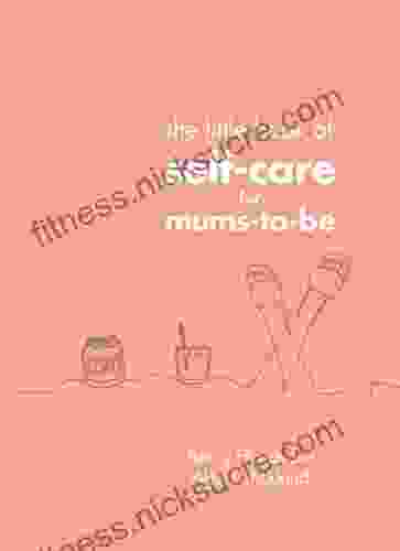 The Little Of Self Care For Mums To Be