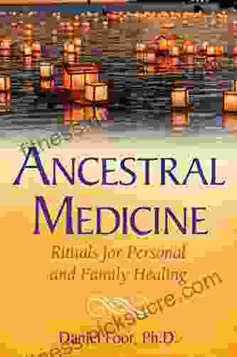 Ancestral Medicine: Rituals for Personal and Family Healing