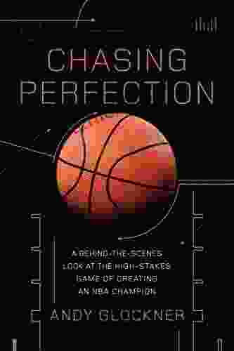 Chasing Perfection: A Behind the Scenes Look at the High Stakes Game of Creating an NBA Champion