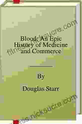 Blood: An Epic History of Medicine and Commerce