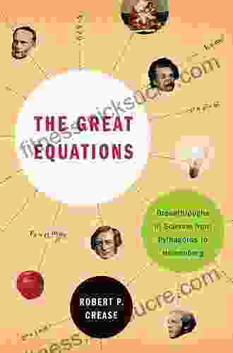 The Great Equations: Breakthroughs in Science from Pythagoras to Heisenberg