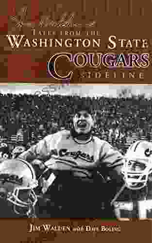 Jim Walden s Tales From The Washington State Cougars Sideline:: A Collection of the Greatest Cougars Stories Ever Told (Tales from the Team)