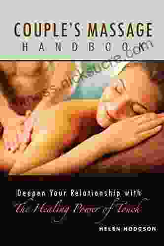 Couple s Massage Handbook: Deepen Your Relationship with the Healing Power of Touch