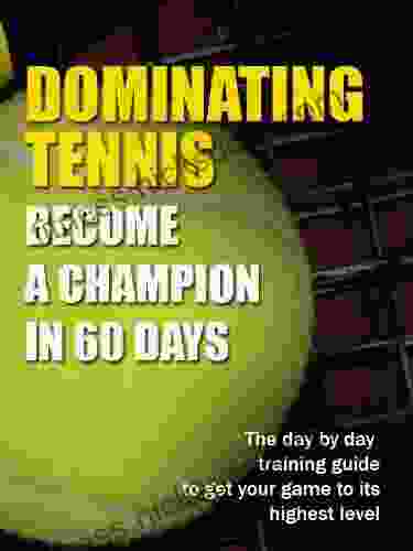 Dominating Tennis Become A Champion In 60 Days