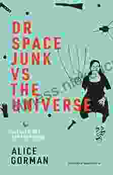Dr Space Junk Vs The Universe: Archaeology And The Future