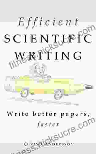 Efficient Scientific Writing: Write Better Papers Faster