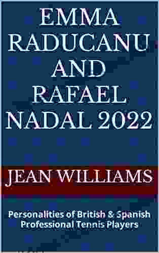 Emma Raducanu and Rafael Nadal 2024: Personalities of British Spanish Professional Tennis Players