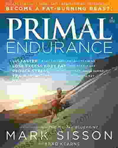 Primal Endurance: Escape chronic cardio and carbohydrate dependency and become a fat burning beast