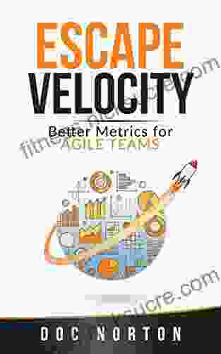 Escape Velocity: Better Metrics For Agile Teams