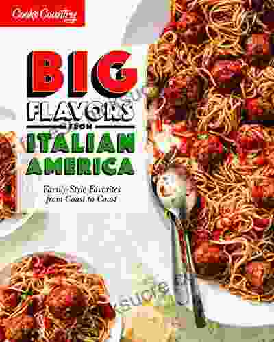 Big Flavors from Italian America: Family Style Favorites from Coast to Coast