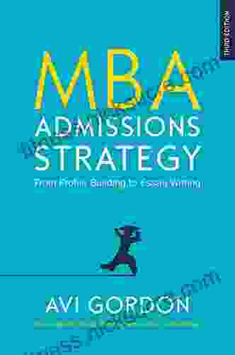 EBOOK: MBA Admissions Strategy: From Profile Building to Essay Writing (UK Higher Education OUP Humanities Social Sciences Study Skills)