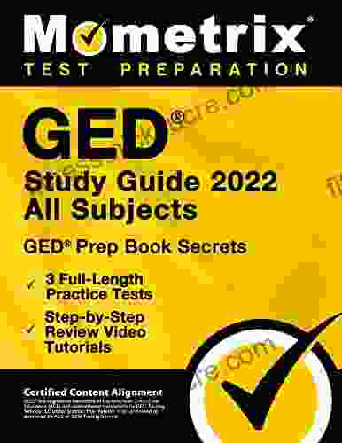 GED Study Guide 2024 All Subjects GED Prep Secrets 3 Full Length Practice Tests Step By Step Review Video Tutorials: Certified Content Alignment