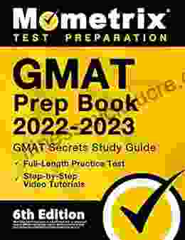 GMAT Prep 2024 GMAT Study Guide Secrets Full Length Practice Test Step by Step Video Tutorials: 6th Edition