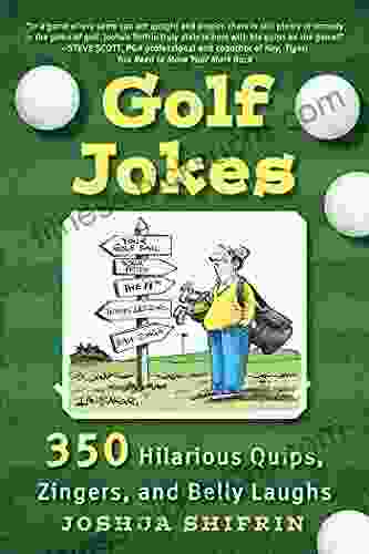 Golf Jokes: 350 Hilarious Quips Zingers and Belly Laughs