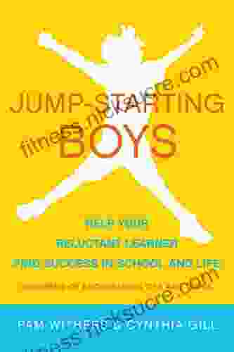 Jump Starting Boys: Help Your Reluctant Learner Find Success in School and Life