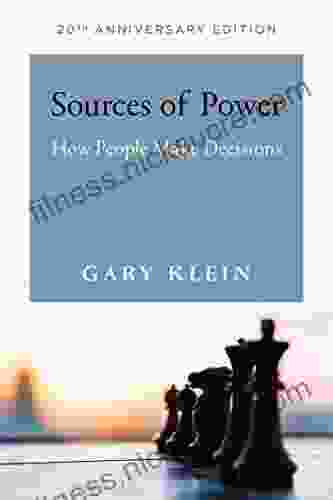 Sources of Power 20th Anniversary Edition: How People Make Decisions