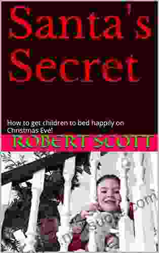 Santa S Secret: How To Get Children To Bed Happily On Christmas Eve