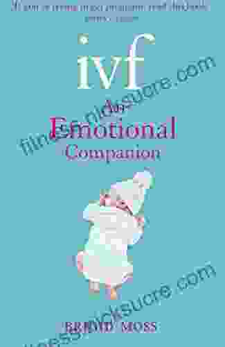 IVF: An Emotional Companion Brigid Moss