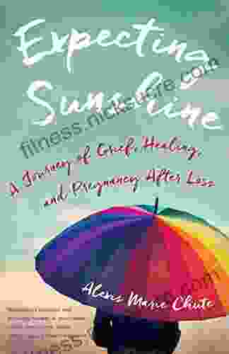 Expecting Sunshine: A Journey of Grief Healing and Pregnancy after Loss 1st edition