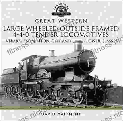 Great Western: Large Wheeled Outside Framed 4 4 0 Tender Locomotives: Atbara Badminton City And Flower Classes (Locomotive Portfolios)