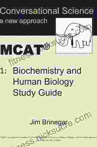 Conversational Science MCAT(R) Volume 1: Biochemistry And Human Biology Study Guide