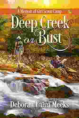 Deep Creek Or Bust: A Memoir Of Girl Scout Camp