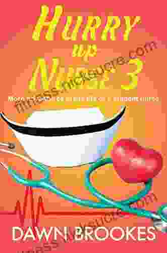 Hurry up Nurse 3: More adventures in the life of a student nurse