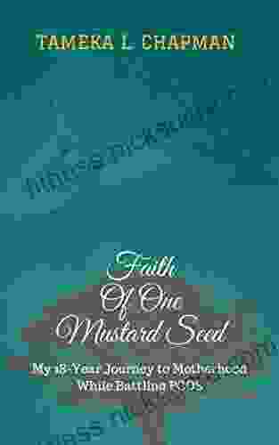 Faith Of One Mustard Seed: My 18 Year Journey To Motherhood While Battling PCOS