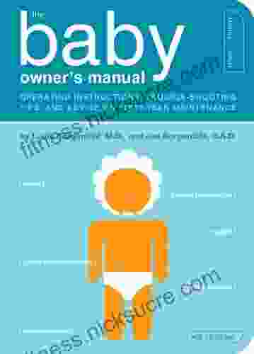 The Baby Owner S Manual: Operating Instructions Trouble Shooting Tips And Advice On First Year Maintenance (Owner S And Instruction Manual 1)