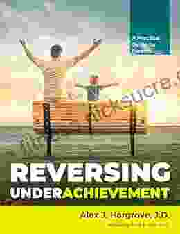 Reversing Underachievement: A Practical Guide for Parents (Written by a Former Underachiever)