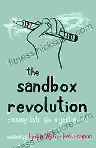 The Sandbox Revolution: Raising Kids for a Just World