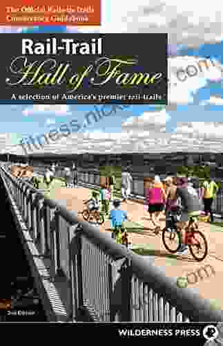 Rail Trail Hall of Fame: A Selection of America s Premier Rail Trails