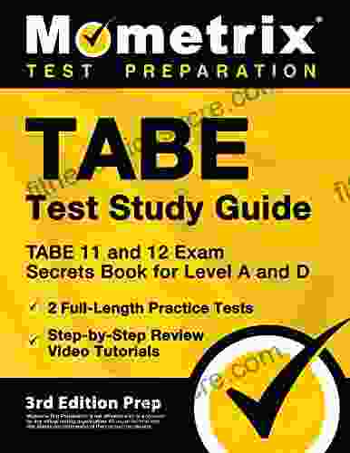 TABE Test Study Guide TABE 11 And 12 Secrets For Level A And D 2 Full Length Practice Exams Step By Step Review Video Tutorials: 3rd Edition Prep