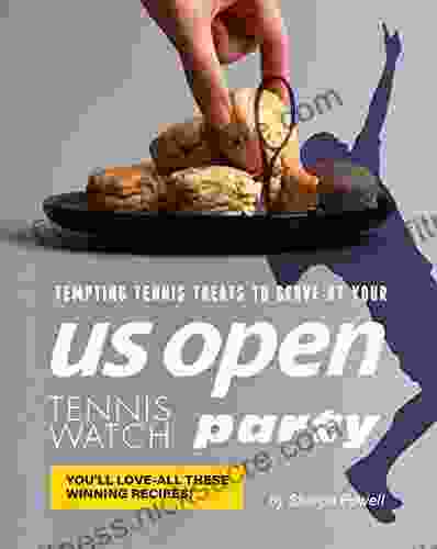 Tempting Tennis Treats To Serve At Your US Open Tennis Watch Party: You Ll Love All These Winning Recipes