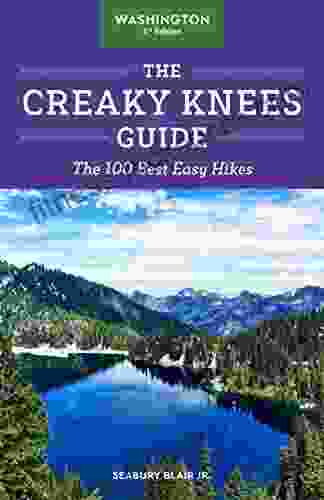 The Creaky Knees Guide Washington 3rd Edition: The 100 Best Easy Hikes