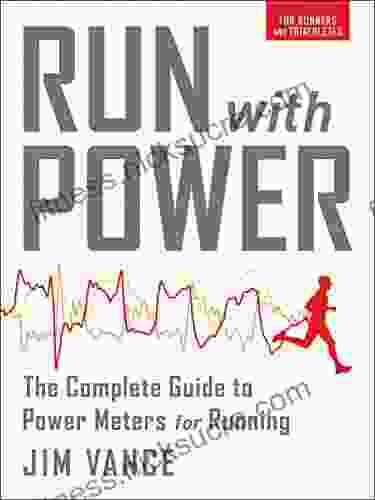 Run with Power: The Complete Guide to Power Meters for Running