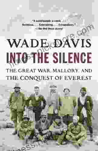 Into The Silence: The Great War Mallory And The Conquest Of Everest