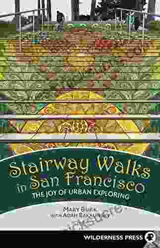 Stairway Walks In San Francisco: The Joy Of Urban Exploring