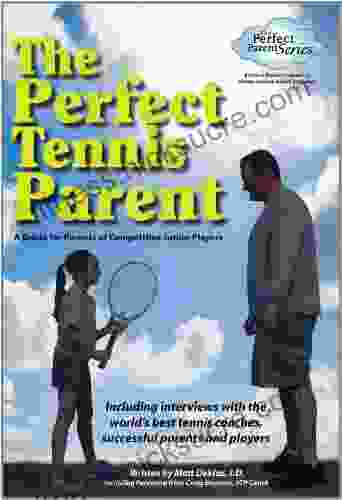 The Perfect Tennis Parent Matthew Dektas