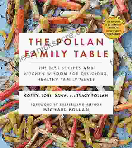 The Pollan Family Table: The Very Best Recipes and Kitchen Wisdom for Delicious Family Meals