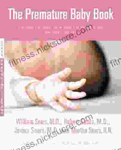 The Premature Baby Book: Everything You Need To Know About Your Premature Baby From Birth To Age One (Sears Parenting Library)