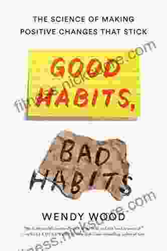 Good Habits Bad Habits: The Science of Making Positive Changes That Stick