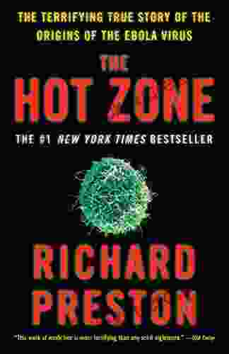 The Hot Zone: The Terrifying True Story of the Origins of the Ebola Virus