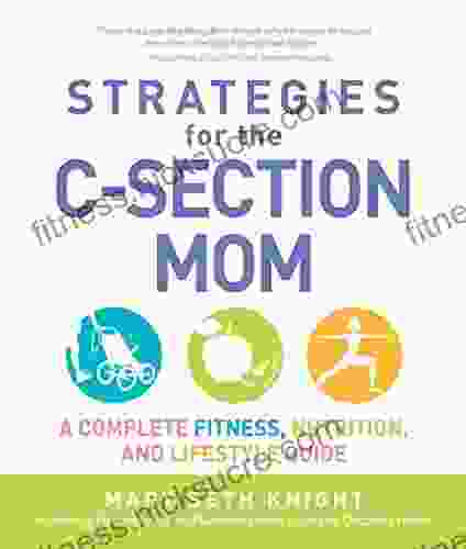 Strategies for the C Section Mom: A Complete Fitness Nutrition and Lifestyle Guide