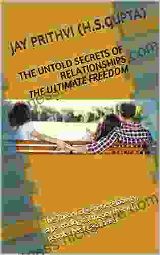 THE UNTOLD SECRETS OF RELATIONSHIPS The Ultimate Freedom: The Theory Of Genetic Relativity A Psychological Theory That Why People Cheat Each Other