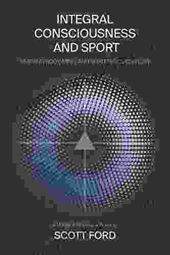 Integral Consciousness and Sport: Unifying Body Mind and Spirit Through Flow